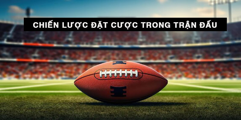 Chiến lược đặt cược trong trận đấu