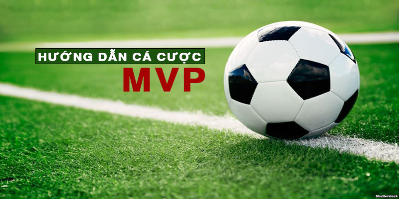 Hướng dẫn cá cược MVP