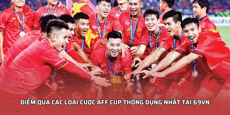 Điểm qua các loại cược AFF Cup thông dụng nhất tại 188BET
